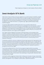 It is a way of evaluating the strengths, weaknesses, opportunities, and threats that affect something. Swot Analysis Of A Bank Essay Example