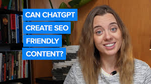 Can ChatGPT Create SEO-Friendly Content?