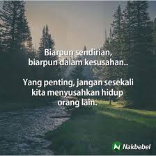 For more information and source, see on this link : Quote Hidup Jangan Menyusahkan Orang Malayopop