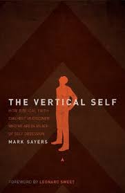 Ip #17, for those in treatment: The Vertical Self How Biblical Faith Can Help Us Discover Who We Are In An Age Of Self Obsession Kindle Edition By Sayers Mark Religion Spirituality Kindle Ebooks Amazon Com