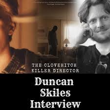 An Interview With Duncan Skiles, The Serial Clovehitch Killer Creator Talks  to Mother of Movies