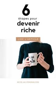 Comment Devenir Riche 2 Principes Et 6 Etapes Riche Au Feminin En 2020 Devenir Riche Comment Devenir Riche Gagner De L Argent
