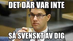 Svenska staten har tappat greppet om befolkningens omfattning och många individers identitet. Det Dar Var Inte Sa Svenskt Av Dig Jimmie Akesson Meme Generator