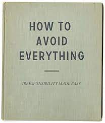 How to overcome fear, practice self love & build a writing routine. How To Avoid Everything Irresponsibility Made Easy Improvised Life