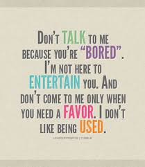 I M Sick Of Being Someone For You When You Don T Have Anyone Else Or Just When You Want Someone To Whinge T Being Used Quotes True Quotes Inspirational Quotes