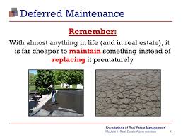 The term deferred maintenance is being thrown around quite a bit, but without any real definition. Foundations Of Real Estate Management Tm Boma International Module 1 Real Estate Administration Valuation And Asset Management Ppt Download