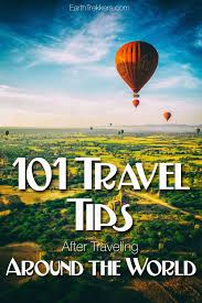 101 Travel Tips After Traveling Around The World Travel Around The World Travel Advice Travel And Leisure