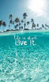 Life Is Short Live It Life Quotes Quotes Quote Tumblr Life Quotes And Sayings Summer Wallpaper Nature Iphone Wallpaper Best Iphone Wallpapers
