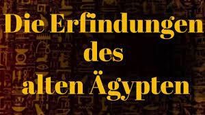 Die Erfindungen Des Alten Ägypten | Ägyptische Mythologie | Geschichte -  Youtube