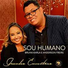 Check spelling or type a new query. Baixar Sou Humano Anderson Freire Bruna Karla