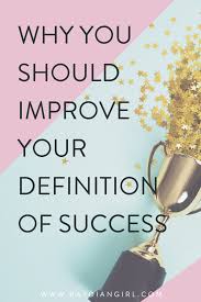 It S Time For A New Definition Of Success In 2020 Definition Of Success Definitions Define Success