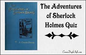 By the time you have completed all these quizzes, you'll know who irene adler and professor moriarty are. The Adventures Of Sherlock Holmes Quiz Conan Doyle Info