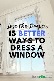 If we can assist you in designing and implementing your church needs with religious stained. Window Treatments Ideas 15 Better Ways To Dress A Window Bob Vila
