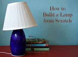 Take the pieces you already have and give them a makeover instead. How To Build A Lamp From Scratch Diy Mama Latina Tips