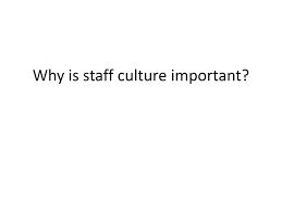 But looking for culture add helps managers to determine how a candidate's individuality and differences can make a company better and stronger. Staff Culture Staff Culture Agenda 3 00pm 3 10pm 10 Min Why Staff Culture Staff Survey Results And Findings 3 40pm 4 10pm Ppt Download