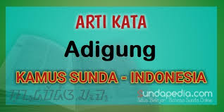 n adab, budi, etiket, kaidah, norma, perilaku, sopan santun, tata krama, tata susila, tingkah laku, tutur cakap, tutur kata; Arti Kata Adigung Dalam Kamus Bahasa Sunda Online Sundapedia Com