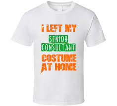 Following is our collection of funny consultant jokes.there are some consultant consultation jokes no one knows (to tell your friends) and to make you laugh out loud.take your time to read those puns and riddles where you ask a question with answers, or where the setup is the punchline. Left Senior Consultant Halloween Costume At Home Funny Job T Shirt