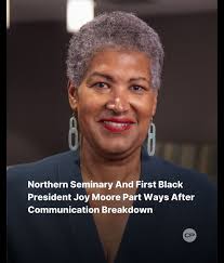 Northern Seminary and its first black president, Joy J. Moore, have  “mutually” agreed to part ways after months of confusion over whether she  resigned before her installation and a breakdown of trust