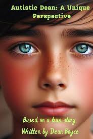 Autistic Dean: A Unique Perspective : Boyce, Dean: Amazon.sg: Books