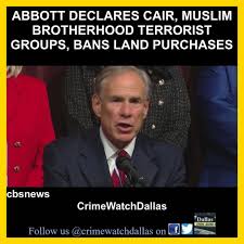 Abbott declares CAIR, Muslim Brotherhood terrorist groups, bans land  purchases Tuesday, Gov. Greg Abbott banned two Muslim groups from owning  land in Texas, calling them foreign terrorist organizations. #cbsnews  #crimewatchdallas