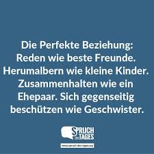 Die Perfekte Beziehung Reden Wie Beste Freunde Herumalbern Wie Kleine Kinder Zusammenhalten Wie Ein Ehepaar Sich Gegenseitig Beschutzen Wie Geschwister Beziehung Beste Freundin Und Spruche
