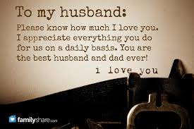 To My Husband Please Know How Much I Love You I Appreciate Everything You Do For Us On A Dai Husband Birthday Quotes Love My Husband Quotes My Husband Quotes