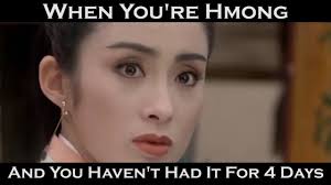 Day 4 Without That Hmong Loving