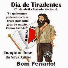 21 De Abril Dia De Tiradentes Dia De Tiradentes 21 De Abril Tiradentes Tiradentes Feriado