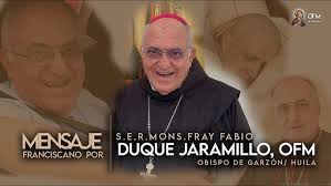 Mensaje Franciscano por Monseñor Fray Fabio Duque Jaramillo, OFM