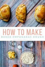 Try The Best Savory Baked Empanada Dough Recipe Recipe Empanadas Dough Recipes Dough Recipe