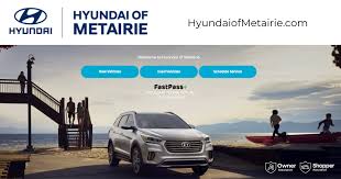 Ready to set up a test drive? Hyundai Of Metairie New Hyundai Used Car Dealership Near Kenner