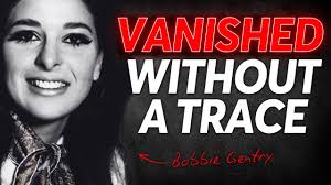 Why Bobbie Gentry Vanished
