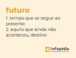 futuro | Dicionário Infopédia Básico Ilustrado de Língua Portuguesa