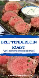 Beef tenderloin roast with cranberry balsamic sauce. Beef Tenderloin Roast With Creamy Horseradish Sauce The Suburban Soapbox Recipe Easy Beef Tenderloin Recipe Beef Tenderloin Recipes Beef Tenderloin
