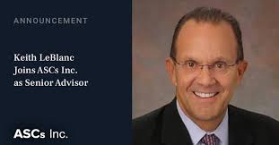 Keith LeBlanc Joins ASCs Inc. as Senior Advisor