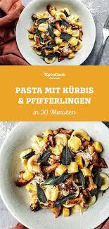Pasta Mit Kurbis Pfifferlingen Recipe Recipes 30 Minute Meals Food