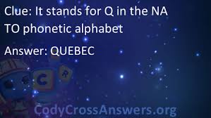 Each word (code word) stands for its initial. It Stands For Q In The Nato Phonetic Alphabet Answers Codycrossanswers Org