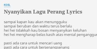 Single ini didistribusikan oleh label map music. Nyanyikan Lagu Perang Lyrics By Koil Sampai Kapan Kau Akan
