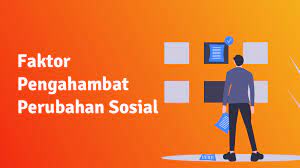 Faktor penghambat perubahan sosial faktor penghambat perubahan sosial sebagai berikut: 10 Faktor Penghambat Perubahan Sosial Di Masyarakat
