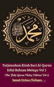 File pdf berisi al qur an terjemahan perkata addeddate 2016 01 15 02 18 28 identifier al quranterjemahperkata identifier ark ark 13960 t5jb02t7j ocr abbyy finereader 11 0 ppi 600 scanner. Terjemahan Kitab Suci Al Quran Edisi Bahasa Melayu Vol 1 The Holy Quran Malay Edition Vol 1 E Book Di Jannah Firdaus Mediapro