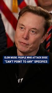 When they attack DOGE, they never attack any of the specifics. We're like,  'Well, which line of the cost savings do you disagree with?' And they can't  point to any." Elon Musk