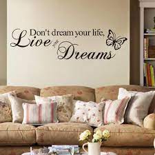 This wall sticker makes a bold and elegant statement alone, but can also refresh an accent wall or add a bright wash of color to an existing collection of art and photographs. Amazon Com Ufengke Inspirational Don T Dream Your Life Live Your Dreams Quotes Wall Art Stickers Decorative Words Letters Simple Removable Diy Vinyl Wall Decals Living Room Bedroom Mural Tools Home Improvement