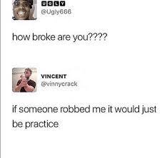 I M So Broke That I Have No Money In My Dreams Either Internet Funny What Makes You Laugh Relatable