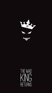 The Mad King Returns Iphone Wallpaper Free Download Free Png Images With Transparent Backg Crazy Wallpaper Dont Touch My Phone Wallpapers Funny Phone Wallpaper