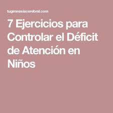 7 Ejercicios Para Controlar El Deficit De Atencion En Ninos Educacion Emocional Ninos Con Tdah Psicologia Educacional