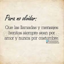 Por Amor No Por Costumbre Frases Sabias Frases Bonitas Frases Chulas