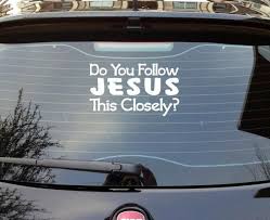 Do You Follow Jesus This Closely Jesus Decal Jesus Sticker Christian Car Decals Chri Christian Car Decals Christian Car Decals Window Stickers Funny Car Decals