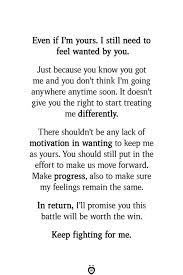 Even If I M Yours I Still Need To Feel Wanted By You Effort Quotes Want Quotes Feeling Loved Quotes