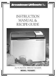 This particular cycle called for a total of 30 minutes of kneading, a first rise of 40 minutes, and a second rise of 1 hour, 50 minutes. Breadman Tr2500bc Instruction Manual Recipe Manual Pdf Download Manualslib