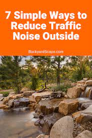 How To Reduce Traffic Noise In Your Backyard Backyardscape Backyard Maintenance Outdoor Backyard Backyard